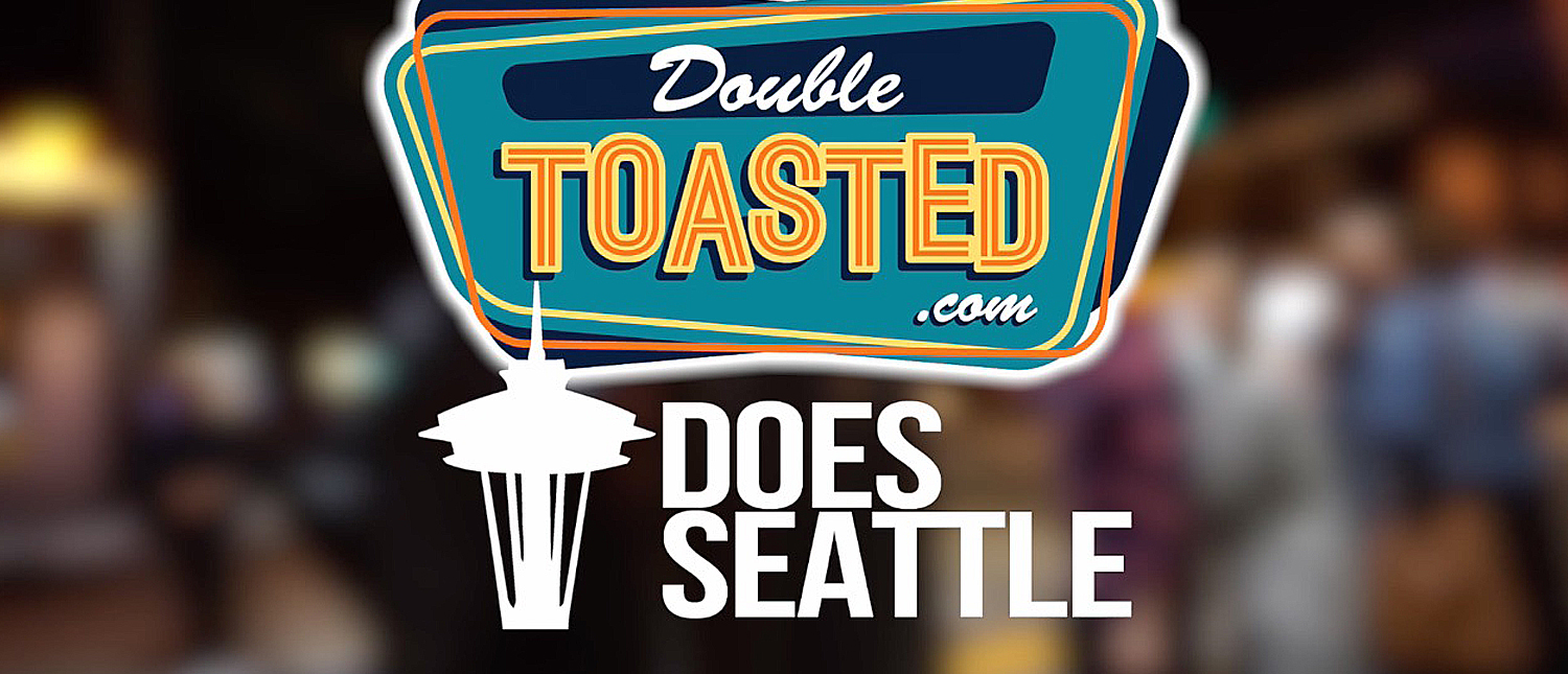 Double Toasted Does Seattle Live Double Toasted